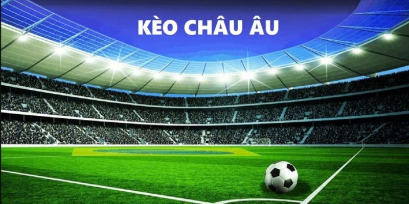 Kèo Châu Âu - Hướng Dẫn Cách Đánh Kèo 1x2 Hiệu Quả Tổng quan khái niệm kèo châu Âu