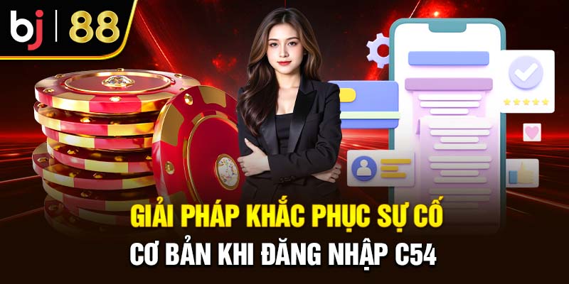 Các sự cố và biện pháp khắc phục khi đăng nhập C54