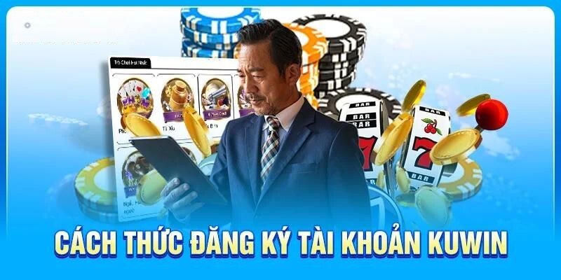 Kuwin - Điểm Cá Cược Trực Tuyến Hot Nhất Mùa Hè 2024 Các bước tham gia