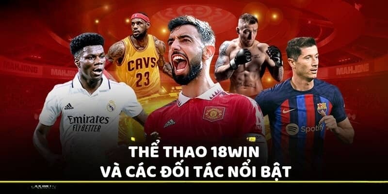 Thể Thao 18WIN - Sân Chơi Soi Kèo Đỉnh Cao Mỗi Ngày Một số thông tin giới thiệu ban đầu về thể thao tại 18WIN