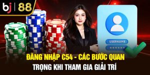 Đăng Nhập C54 - Các Bước Quan Trọng Khi Tham Gia Giải Trí