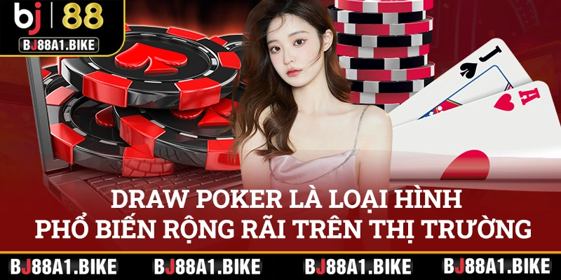 Poker - Hướng Dẫn Trải Nghiệm Trực Tuyến Tại Bj88 Draw poker là loại hình phổ biến rộng rãi trên thị trường