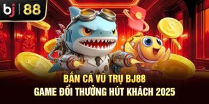 Bắn Cá Vũ Trụ BJ88 - Game Đổi Thưởng Hút Khách 2025