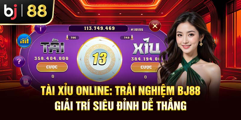 Tài Xỉu Online: Trải Nghiệm Bj88 Giải Trí Siêu Đỉnh Dễ Thắng
